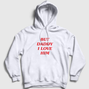 But Daddy I Love Him Harry Styles Kapşonlu Sweatshirt beyaz