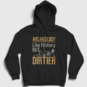 Dirtier Archeology Hediye Arkeolog Arkeoloji Kapşonlu Sweatshirt siyah
