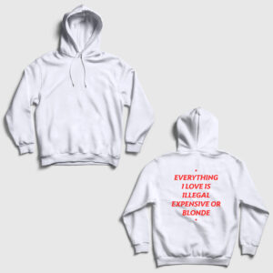 Everything I Love Illegal Expensive Blonde Sırt Baskılı Kapşonlu Sweatshirt beyaz