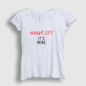 Hands Off It's Mine Kadın Tişört beyaz