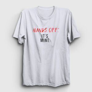 Hands Off It's Mine Tişört beyaz