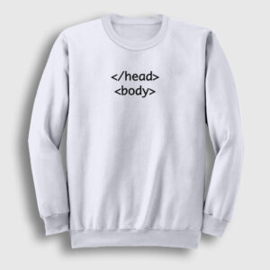 Head Body Html Developer Yazılımcı Sweatshirt beyaz