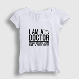 I Am A Doctor Hediye Doktor Kadın Tişört