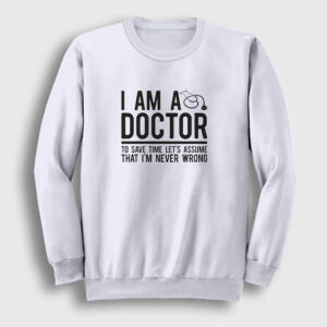 I Am A Doctor Hediye Doktor Sweatshirt