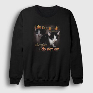 I Do Not Think Therefore I Do Not Am Cat Kedi Sweatshirt siyah