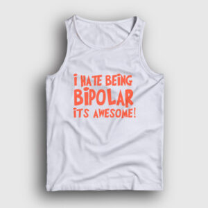 I Hate Being Bipolar It's Awesome Atlet beyaz