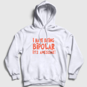 I Hate Being Bipolar It's Awesome Kapşonlu Sweatshirt beyaz