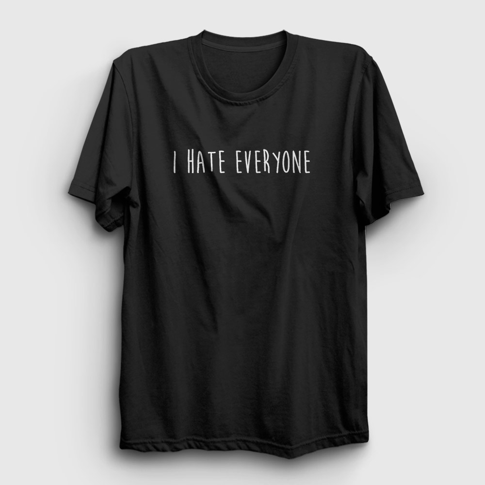 I Hate Eveyone Tişört | Presmono