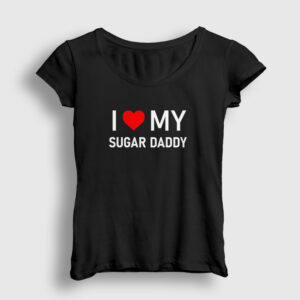 I Love My Sugar Daddy Kadın Tişört