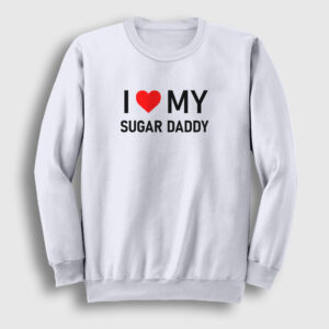 I Love My Sugar Daddy Sweatshirt beyaz