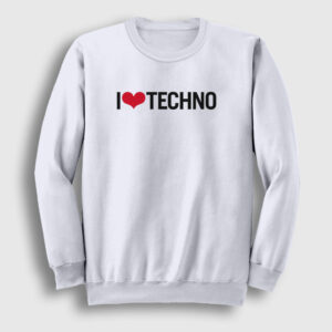 I Love Techno Sweatshirt
