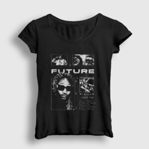 I Never Liked You Rap Future Kadın Tişört Siyah