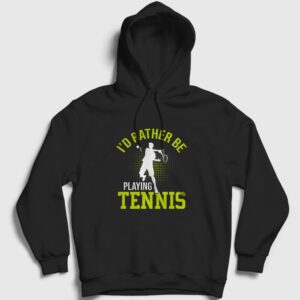 I Rather Play Spor Tennis Tenis Kapşonlu Sweatshirt siyah