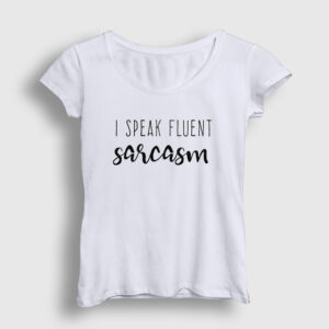 I Speak Fluent Sarcasm İroni Mizah Kadın Tişört beyaz