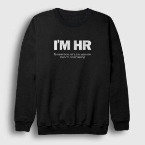 I'm Hr I'm Never Wrong İnsan Kaynakları Sweatshirt siyah