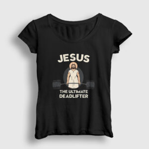 Jesus The Ultimate Deadlifter Gym Fitness Kadın Tişört siyah