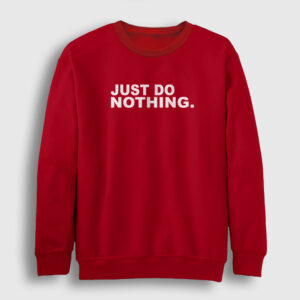 Just Do Nothing Sweatshirt kırmızı