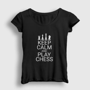 Keep Calm And Play Chess Satranç Kadın Tişört siyah