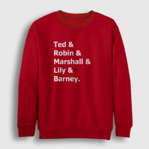 Names How I Met Your Mother Sweatshirt kırmızı