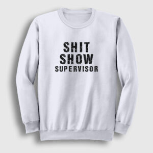 Shit Show Supervisor Ofis Beyaz Yaka Sweatshirt beyaz