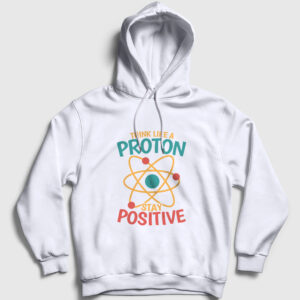 Think Like A Proton Stay Positive Kapşonlu Sweatshirt