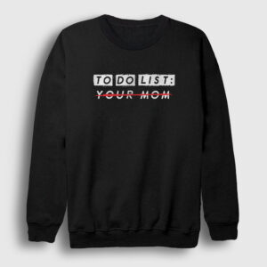 To Do List Your Mom Sweatshirt siyah