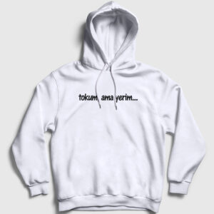 Tokum Ama Yerim Komik Kapşonlu Sweatshirt beyaz