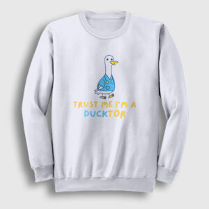 Trust Me Ducktor Ördek Hediye Doktor Sweatshirt beyaz