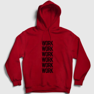 Work Work Work Rihanna Kapşonlu Sweatshirt