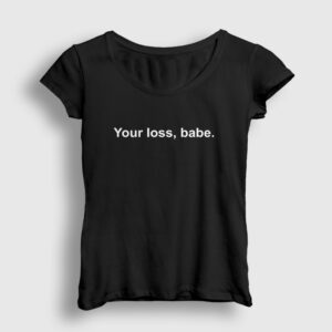 Your Loss Babe Kadın Tişört siyah
